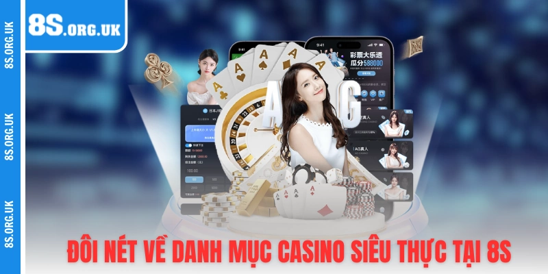 Đôi nét về danh mục casino siêu thực tại 8S