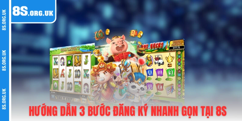 Hướng dẫn 3 bước đăng ký nhanh gọn tại 8S