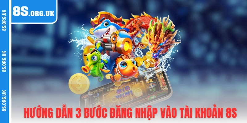 Hướng dẫn 3 bước đăng nhập vào tài khoản 8S