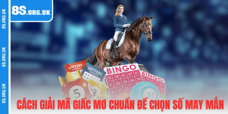 Cách giải mã giấc mơ chuẩn để chọn số may mắn