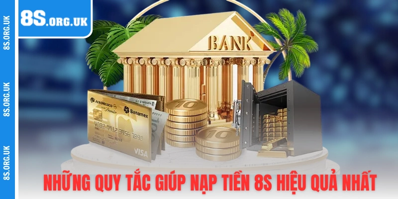 Những quy tắc giúp nạp tiền 8S hiệu quả nhất